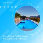 8 Must-Have Pool Upgrades That Make A Big Difference Featured Image