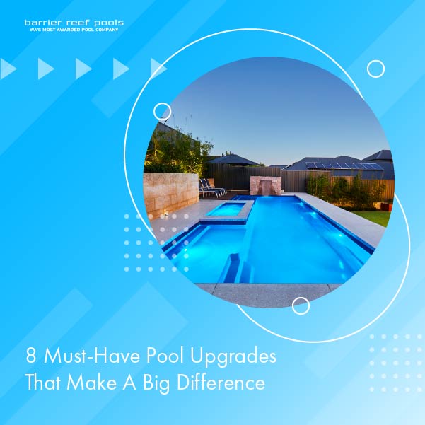 8 Must-Have Pool Upgrades That Make A Big Difference Featured Image