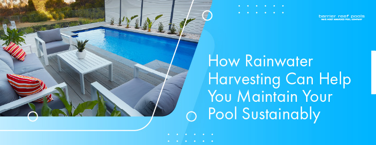 How Rainwater Harvesting Can Help You Maintain Your Pool Sustainably - Banner
