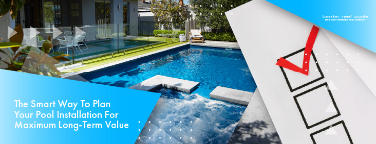 The Smart Way to Plan Your Pool Installation for Maximum Long-Term Value - Banner