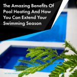amazing-benefits-of-pool-heating-sqaure