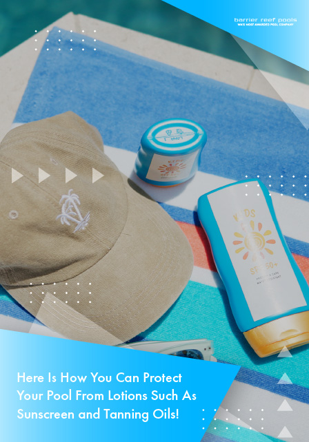 here-is-how-you-can-protect-your-pool-from-lotions-such-as-sunscreen-and-tanning-oils-banner-m
