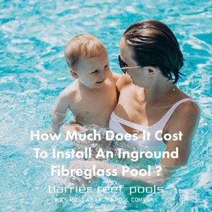 how-much-does-it-cost-to-install-an-inground-fibreglass-pool-featuredimage