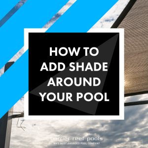 how-to-add-shade-around-your-pool-feature