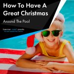 how-to-have-a-great-christmas-around-the-pool-featuredimage