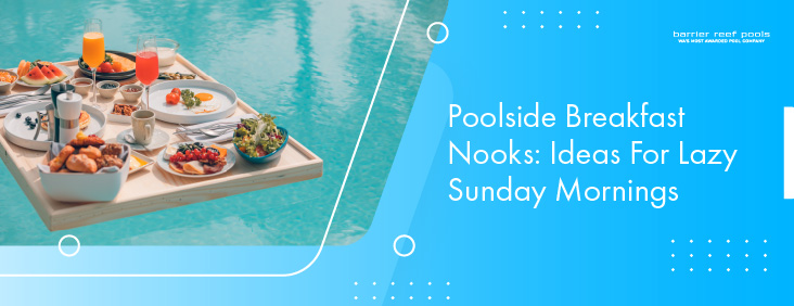 poolside-breakfast-nooks-ideas-for-lazy-sunday-mornings-banner