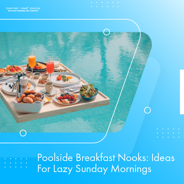poolside-breakfast-nooks-ideas-for-lazy-sunday-mornings-featuredimage