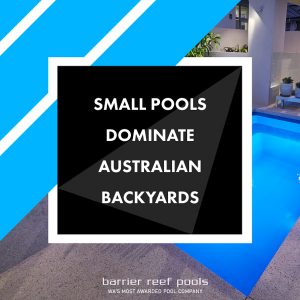 Small Swimming pools dominate australian backyards