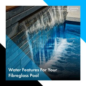 water-features-for-your-fibreglass-pool