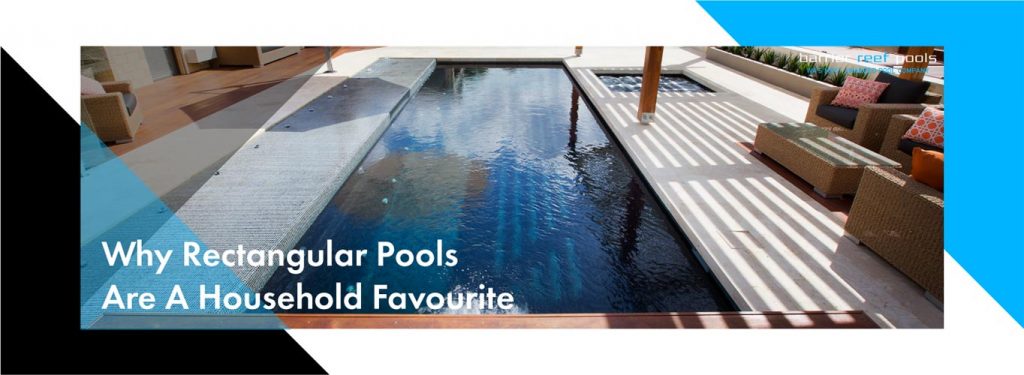 why-rectangular-pools-are-a-household-favourite-landscape